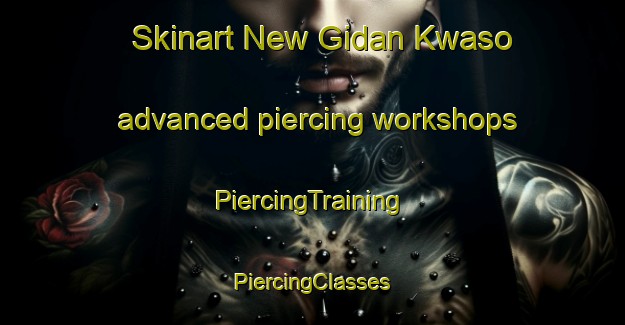 Skinart New Gidan Kwaso advanced piercing workshops | #PiercingTraining #PiercingClasses #SkinartTraining-Nigeria