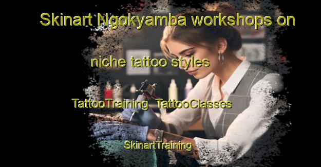 Skinart Ngokyamba workshops on niche tattoo styles | TattooTraining | TattooClasses | SkinartTraining-Nigeria