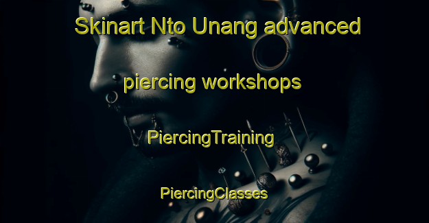 Skinart Nto Unang advanced piercing workshops | #PiercingTraining #PiercingClasses #SkinartTraining-Nigeria