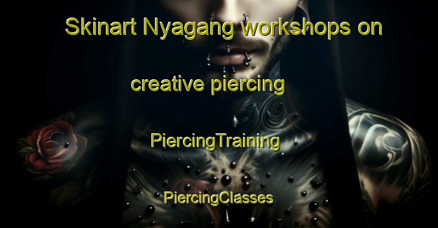 Skinart Nyagang workshops on creative piercing | #PiercingTraining #PiercingClasses #SkinartTraining-Nigeria