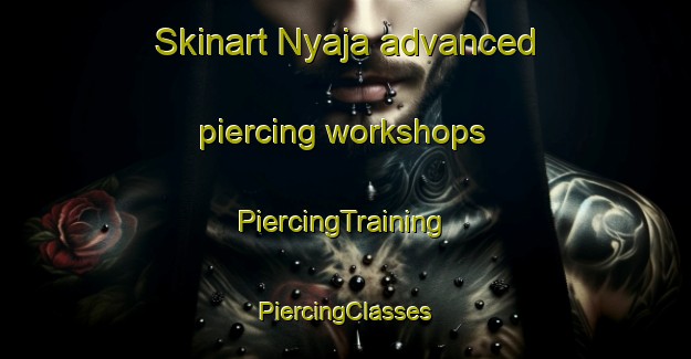 Skinart Nyaja advanced piercing workshops | #PiercingTraining #PiercingClasses #SkinartTraining-Nigeria