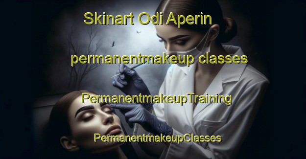 Skinart Odi Aperin permanentmakeup classes | PermanentmakeupTraining | PermanentmakeupClasses | SkinartTraining-Nigeria