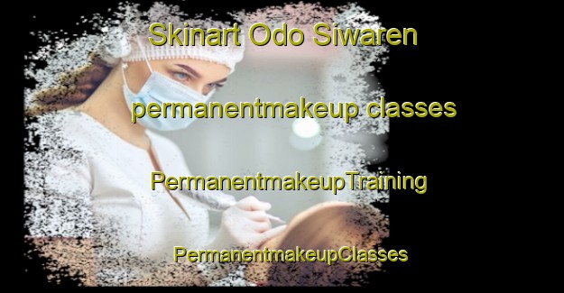Skinart Odo Siwaren permanentmakeup classes | PermanentmakeupTraining | PermanentmakeupClasses | SkinartTraining-Nigeria
