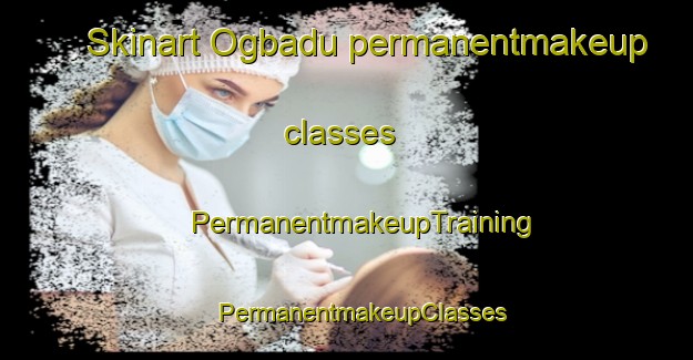 Skinart Ogbadu permanentmakeup classes | #PermanentmakeupTraining #PermanentmakeupClasses #SkinartTraining-Nigeria