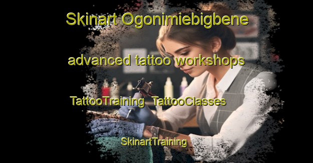 Skinart Ogonimiebigbene advanced tattoo workshops | TattooTraining | TattooClasses | SkinartTraining-Nigeria