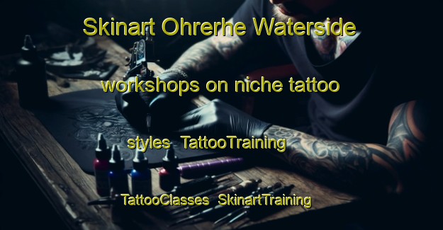 Skinart Ohrerhe Waterside workshops on niche tattoo styles | TattooTraining | TattooClasses | SkinartTraining-Nigeria