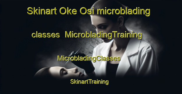Skinart Oke Osi microblading classes | MicrobladingTraining | MicrobladingClasses | SkinartTraining-Nigeria