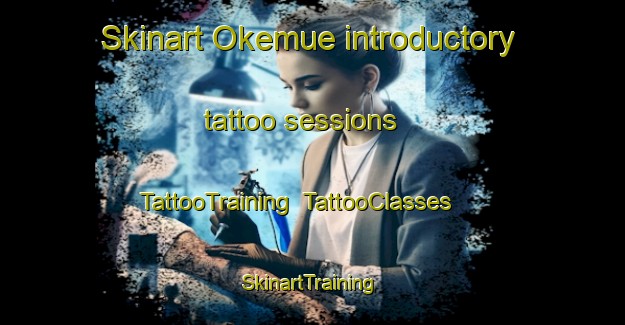 Skinart Okemue introductory tattoo sessions | TattooTraining | TattooClasses | SkinartTraining-Nigeria