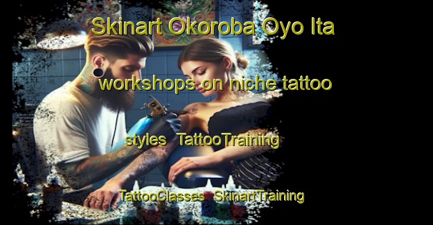 Skinart Okoroba Oyo Ita workshops on niche tattoo styles | TattooTraining | TattooClasses | SkinartTraining-Nigeria