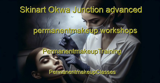 Skinart Okwa Junction advanced permanentmakeup workshops | PermanentmakeupTraining | PermanentmakeupClasses | SkinartTraining-Nigeria