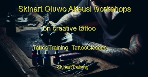 Skinart Oluwo Akeusi workshops on creative tattoo | TattooTraining | TattooClasses | SkinartTraining-Nigeria