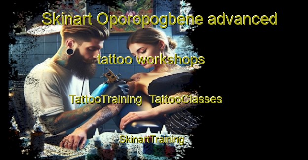 Skinart Oporopogbene advanced tattoo workshops | TattooTraining | TattooClasses | SkinartTraining-Nigeria