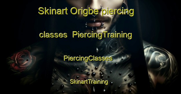 Skinart Origbe piercing classes | PiercingTraining | PiercingClasses | SkinartTraining-Nigeria