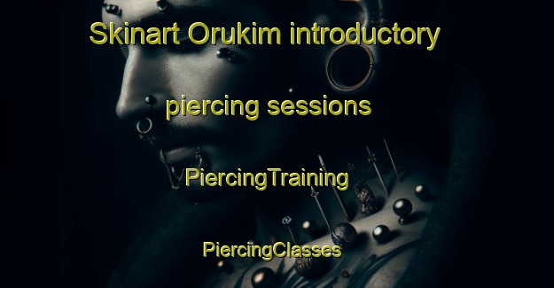 Skinart Orukim introductory piercing sessions | PiercingTraining | PiercingClasses | SkinartTraining-Nigeria