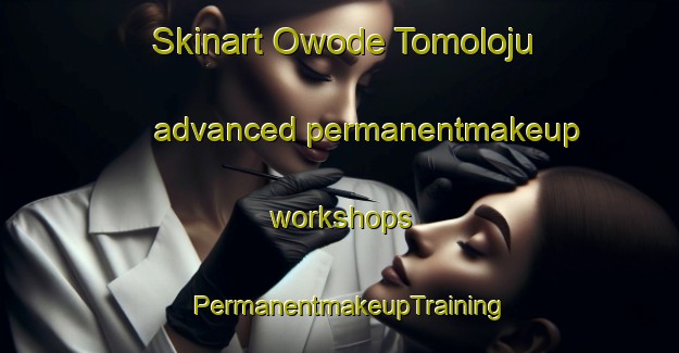 Skinart Owode Tomoloju advanced permanentmakeup workshops | PermanentmakeupTraining | PermanentmakeupClasses | SkinartTraining-Nigeria