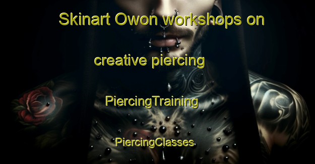 Skinart Owon workshops on creative piercing | PiercingTraining | PiercingClasses | SkinartTraining-Nigeria