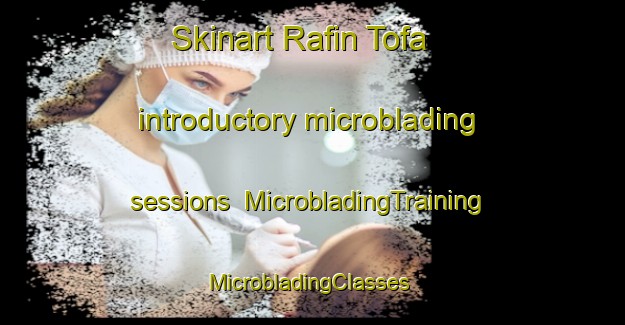 Skinart Rafin Tofa introductory microblading sessions | MicrobladingTraining | MicrobladingClasses | SkinartTraining-Nigeria