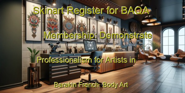 Skinart Register for BAQA Membership: Demonstrate Professionalism for Artists in Barakin French | Body Art Qualification Authority | BAQA-Nigeria