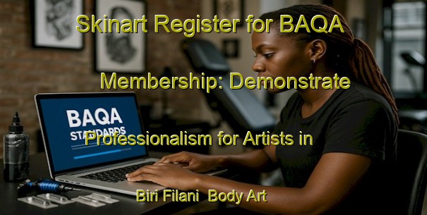 Skinart Register for BAQA Membership: Demonstrate Professionalism for Artists in Biri Filani | Body Art Qualification Authority | BAQA-Nigeria