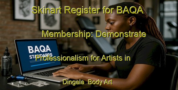 Skinart Register for BAQA Membership: Demonstrate Professionalism for Artists in Dingala | Body Art Qualification Authority | BAQA-Nigeria