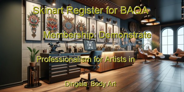 Skinart Register for BAQA Membership: Demonstrate Professionalism for Artists in Dingala | Body Art Qualification Authority | BAQA-Nigeria