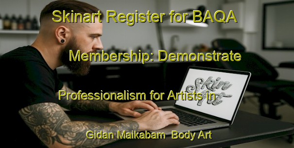 Skinart Register for BAQA Membership: Demonstrate Professionalism for Artists in Gidan Maikabam | Body Art Qualification Authority | BAQA-Nigeria