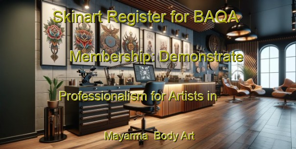 Skinart Register for BAQA Membership: Demonstrate Professionalism for Artists in Mayarma | Body Art Qualification Authority | BAQA-Nigeria