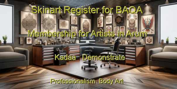 Skinart Register for BAQA Membership for Artists in Arum Kadaa - Demonstrate Professionalism | Body Art Qualification Authority | BAQA-Nigeria