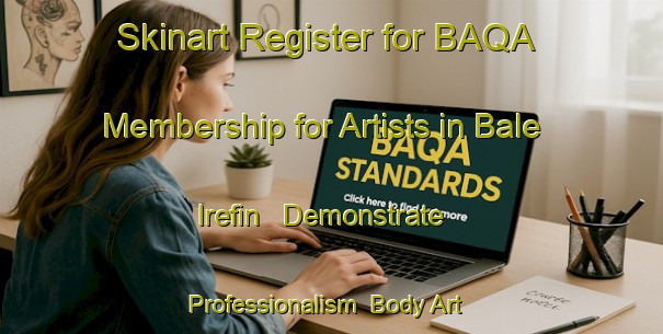 Skinart Register for BAQA Membership for Artists in Bale Irefin - Demonstrate Professionalism | Body Art Qualification Authority | BAQA-Nigeria