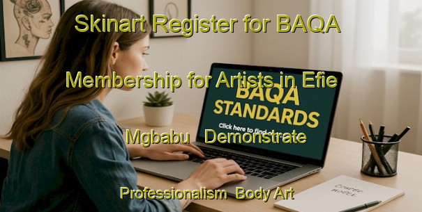 Skinart Register for BAQA Membership for Artists in Efie Mgbabu - Demonstrate Professionalism | Body Art Qualification Authority | BAQA-Nigeria