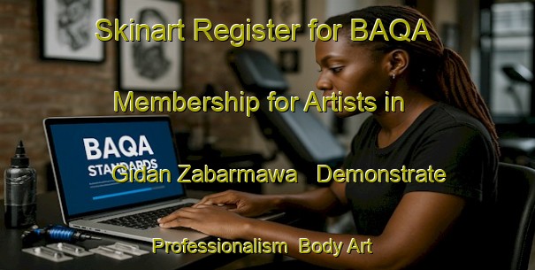 Skinart Register for BAQA Membership for Artists in Gidan Zabarmawa - Demonstrate Professionalism | Body Art Qualification Authority | BAQA-Nigeria