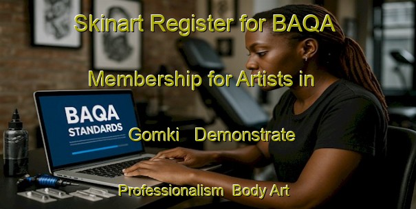 Skinart Register for BAQA Membership for Artists in Gomki - Demonstrate Professionalism | Body Art Qualification Authority | BAQA-Nigeria