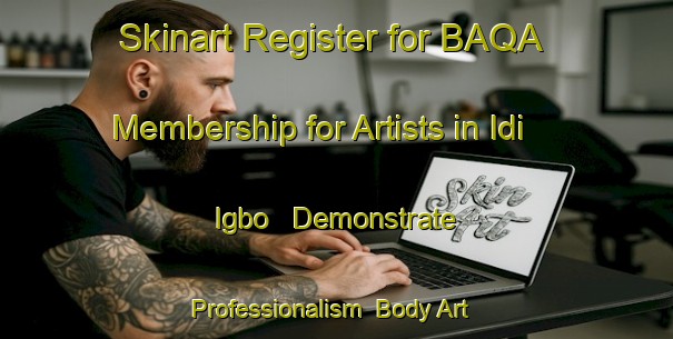 Skinart Register for BAQA Membership for Artists in Idi Igbo - Demonstrate Professionalism | Body Art Qualification Authority | BAQA-Nigeria