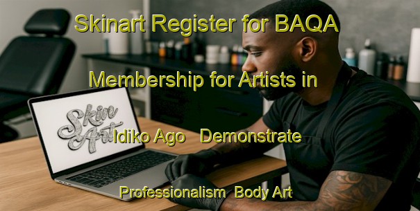 Skinart Register for BAQA Membership for Artists in Idiko Ago - Demonstrate Professionalism | Body Art Qualification Authority | BAQA-Nigeria