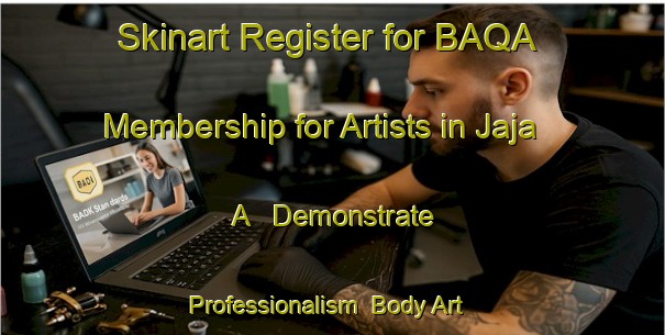 Skinart Register for BAQA Membership for Artists in Jaja A - Demonstrate Professionalism | Body Art Qualification Authority | BAQA-Nigeria