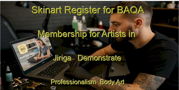 Skinart Register for BAQA Membership for Artists in Jiriga - Demonstrate Professionalism | Body Art Qualification Authority | BAQA-Nigeria