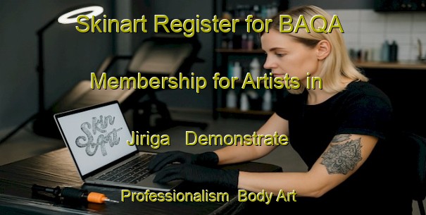 Skinart Register for BAQA Membership for Artists in Jiriga - Demonstrate Professionalism | Body Art Qualification Authority | BAQA-Nigeria