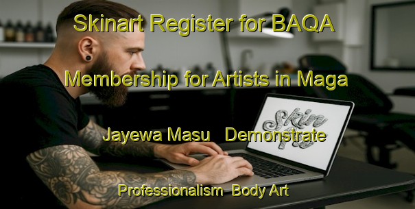 Skinart Register for BAQA Membership for Artists in Maga Jayewa Masu - Demonstrate Professionalism | Body Art Qualification Authority | BAQA-Nigeria