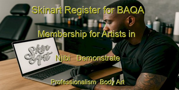 Skinart Register for BAQA Membership for Artists in Njibi - Demonstrate Professionalism | Body Art Qualification Authority | BAQA-Nigeria