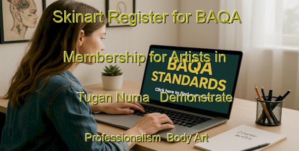 Skinart Register for BAQA Membership for Artists in Tugan Numa - Demonstrate Professionalism | Body Art Qualification Authority | BAQA-Nigeria