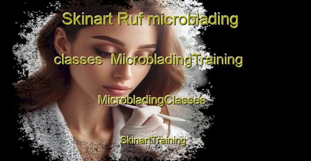 Skinart Ruf microblading classes | MicrobladingTraining | MicrobladingClasses | SkinartTraining-Nigeria