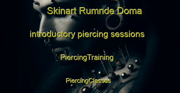 Skinart Rumnde Doma introductory piercing sessions | PiercingTraining | PiercingClasses | SkinartTraining-Nigeria