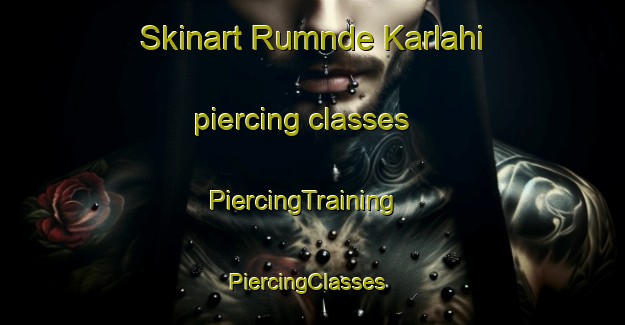 Skinart Rumnde Karlahi piercing classes | PiercingTraining | PiercingClasses | SkinartTraining-Nigeria
