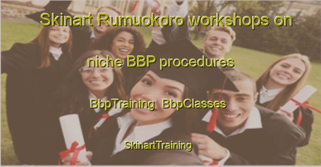 Skinart Rumuokoro workshops on niche BBP procedures | BbpTraining | BbpClasses | SkinartTraining-Nigeria