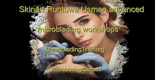 Skinart Runtuwa Usman advanced microblading workshops | MicrobladingTraining | MicrobladingClasses | SkinartTraining-Nigeria