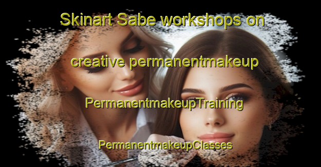 Skinart Sabe workshops on creative permanentmakeup | PermanentmakeupTraining | PermanentmakeupClasses | SkinartTraining-Nigeria