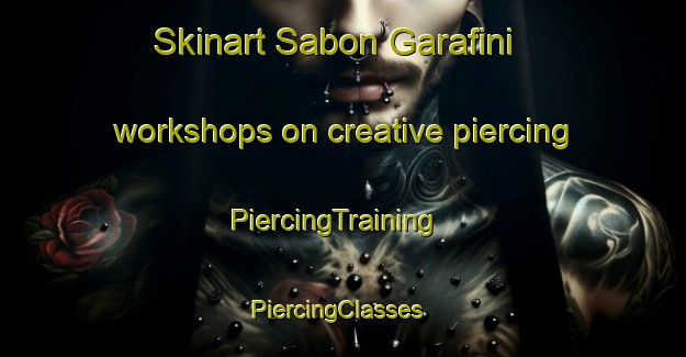 Skinart Sabon Garafini workshops on creative piercing | PiercingTraining | PiercingClasses | SkinartTraining-Nigeria