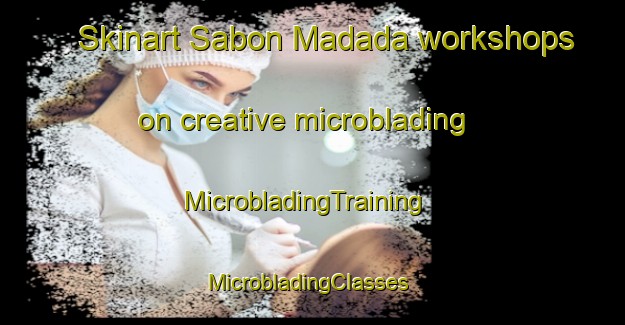 Skinart Sabon Madada workshops on creative microblading | MicrobladingTraining | MicrobladingClasses | SkinartTraining-Nigeria
