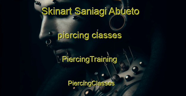 Skinart Saniagi Abueto piercing classes | PiercingTraining | PiercingClasses | SkinartTraining-Nigeria