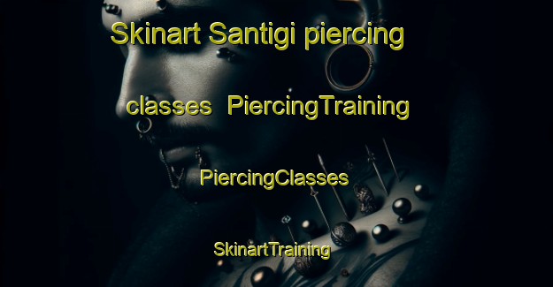 Skinart Santigi piercing classes | #PiercingTraining #PiercingClasses #SkinartTraining-Nigeria